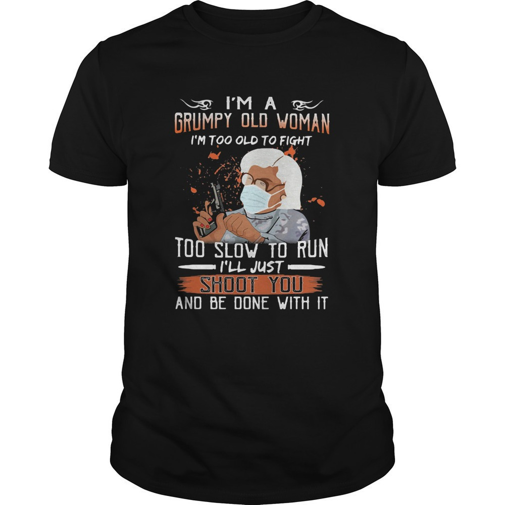 Im A Grumpy Old Man Too Old To Fight Too Slow To Run Graphic Art Unisex T-Shirt